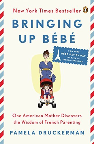 Bringing Up Bébé: One American Mother Discovers the Wisdom of French Parenting (now with Bébé Day by Day: 100 Keys to French Parenting) (English Edition)