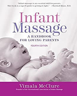 Infant Massage--Revised Edition: A Handbook for Loving Parents (English Edition)
