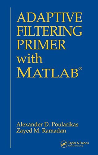 Adaptive Filtering Primer with MATLAB (Electrical Engineering Primer Series) (English Edition)