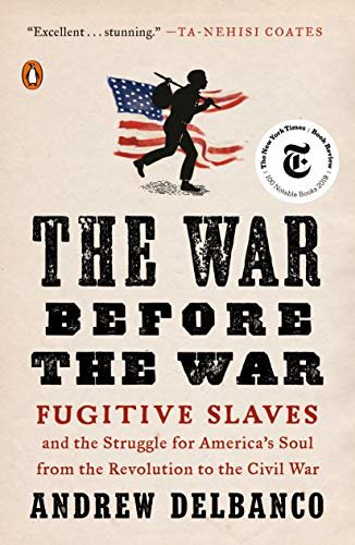 The War Before the War: Fugitive Slaves and the Struggle for America's Soul from the Revolution to the Civil War (English Edition)