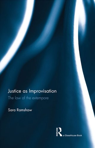 Justice as Improvisation: The Law of the Extempore (English Edition)