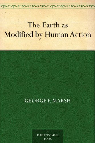 The Earth as Modified by Human Action (免费公版书) (English Edition)