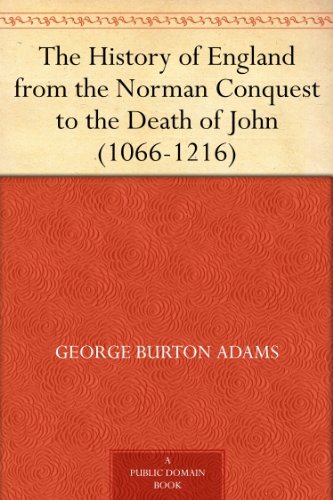 The History of England from the Norman Conquest to the Death of John (1066-1216) (Originally Published as Part II of the Political History of) (English Edition)