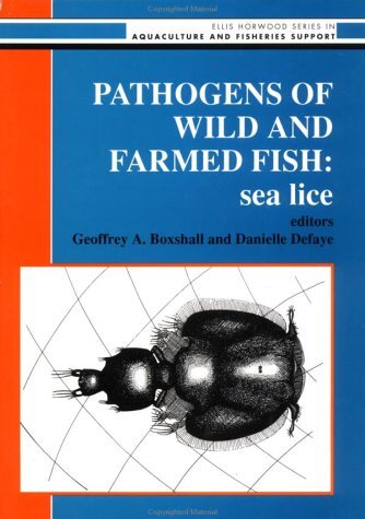 Pathogens of Wild And Farmed Fish: Sea Lice (ELLIS HORWOOD SERIES IN AQUACULTURE AND FISHERIES SUPPORT) (English Edition)
