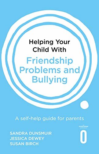 Helping Your Child with Friendship Problems and Bullying: A self-help guide for parents (English Edition)