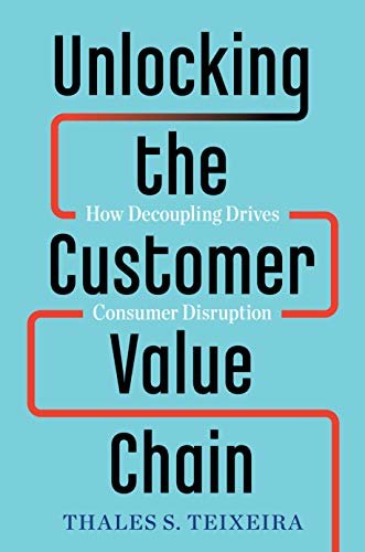 Unlocking the Customer Value Chain: How Decoupling Drives Consumer Disruption (English Edition)