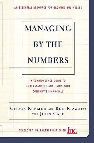 Managing By The Numbers: A Commonsense Guide To Understanding And Using Your Company's Financials (English Edition)