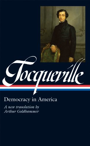 Alexis de Tocqueville: Democracy in America (LOA #147): A new translation by Arthur Goldhammer (Library of America) (English Edition)