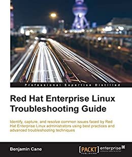 Red Hat Enterprise Linux Troubleshooting Guide (English Edition)