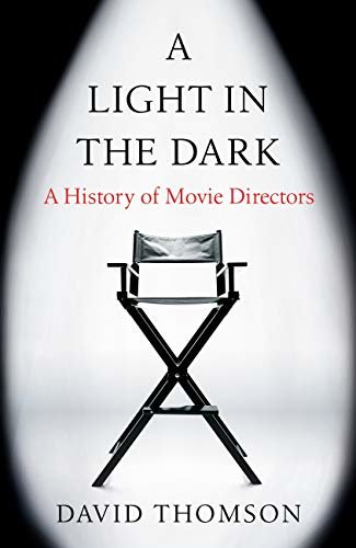 A Light in the Dark: A History of Movie Directors (English Edition)