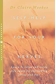 Self-Help for Your Nerves: Learn to relax and enjoy life again by overcoming stress and fear (English Edition)