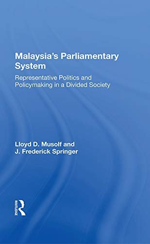 Malayasia's Parliamentary System: Representative Politics And Policymaking In A Divided Society (English Edition)