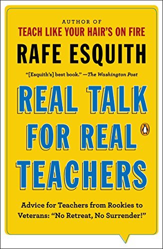 Real Talk for Real Teachers: Advice for Teachers from Rookies to Veterans: "No Retreat, No Surrender!" (English Edition)