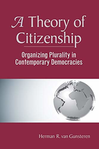 A Theory Of Citizenship: Organizing Plurality In Contemporary Democracies (English Edition)