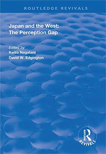 Japan and the West: The Perception Gap (Routledge Revivals) (English Edition)