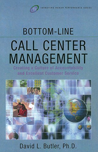 Bottom-Line Call Center Management: Creating a Culture of Accountability and Excellent Customer Service (Improving Human Performance) (English Edition)