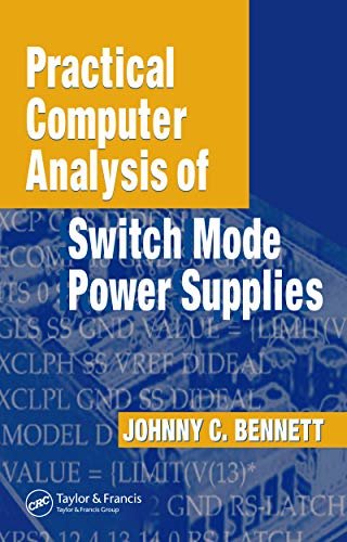 Practical Computer Analysis of Switch Mode Power Supplies (ABC Series Book 44) (English Edition)