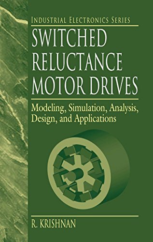 Switched Reluctance Motor Drives: Modeling, Simulation, Analysis, Design, and Applications (Industrial Electronics) (English Edition)