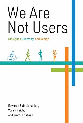 We Are Not Users: Dialogues, Diversity, and Design (English Edition)