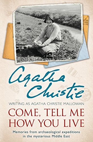 Come, Tell Me How You Live: An Archaeological Memoir (English Edition)