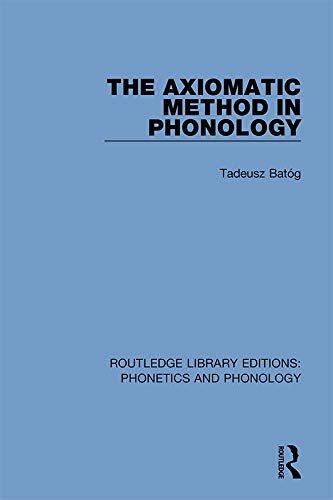 The Axiomatic Method in Phonology (Routledge Library Editions: Phonetics and Phonology Book 1) (English Edition)