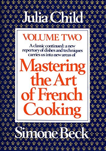 Mastering the Art of French Cooking, Volume 2: A Cookbook (English Edition)