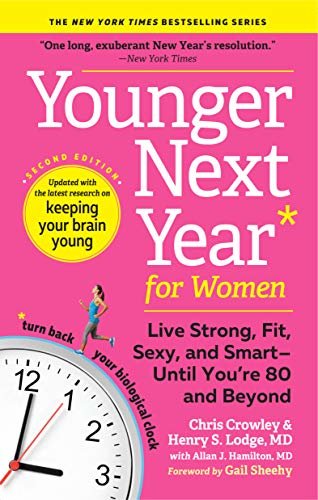 Younger Next Year for Women: Live Strong, Fit, Sexy, and Smart—Until You're 80 and Beyond (English Edition)