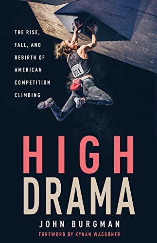 High Drama: The Rise, Fall, and Rebirth of American Competition Climbing (English Edition)