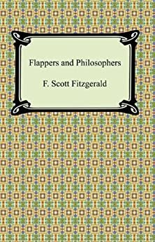 Flappers and Philosophers [with Biographical Introduction] (English Edition)