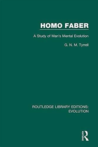 Homo Faber: A Study of Man's Mental Evolution (Routledge Library Editions: Evolution Book 14) (English Edition)