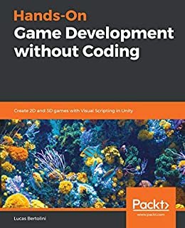 Hands-On Game Development without Coding: Create 2D and 3D games with Visual Scripting in Unity (English Edition)