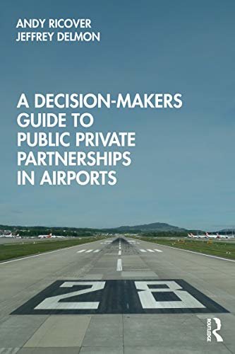A Decision-Makers Guide to Public Private Partnerships in Airports (English Edition)