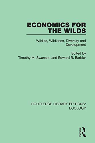 Economics for the Wilds: Wildlife, Wildlands, Diversity and Development (Routledge Library Editions: Ecology Book 13) (English Edition)