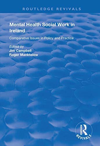 Mental Health Social Work in Ireland: Comparative Issues in Policy and Practice (Routledge Revivals) (English Edition)