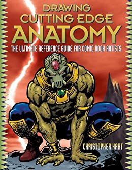 Drawing Cutting Edge Anatomy: The Ultimate Reference Guide for Comic Book Artists (English Edition)