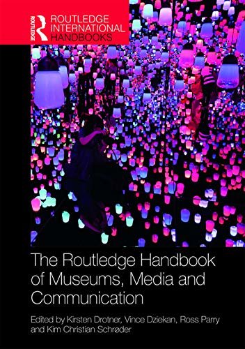 The Routledge Handbook of Museums, Media and Communication (Routledge International Handbooks) (English Edition)