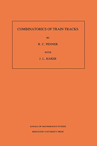 Combinatorics of Train Tracks. (AM-125), Volume 125 (Annals of Mathematics Studies) (English Edition)