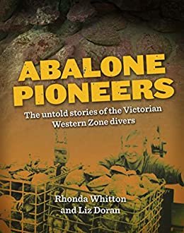 ABALONE PIONEERS: THE UNTOLD STORIES OF THE VICTORIAN WESTERN ZONE DIVERS (English Edition)