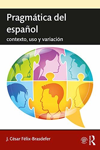Pragmática del español: contexto, uso y variación (Routledge Introductions to Spanish Language and Linguistics) (English Edition)