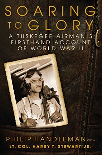 Soaring to Glory: A Tuskegee Airman's Firsthand Account of World War II (English Edition)