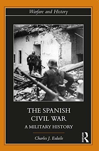 The Spanish Civil War: A Military History (Warfare and History) (English Edition)