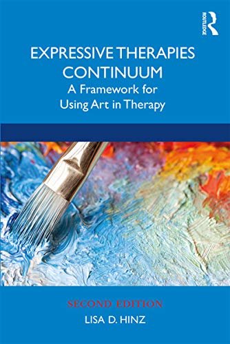 Expressive Therapies Continuum: A Framework for Using Art in Therapy (English Edition)