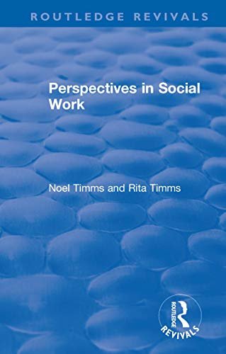 Perspectives in Social Work (Routledge Revivals: Noel Timms Book 1) (English Edition)