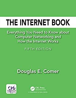 The Internet Book: Everything You Need to Know about Computer Networking and How the Internet Works (English Edition)