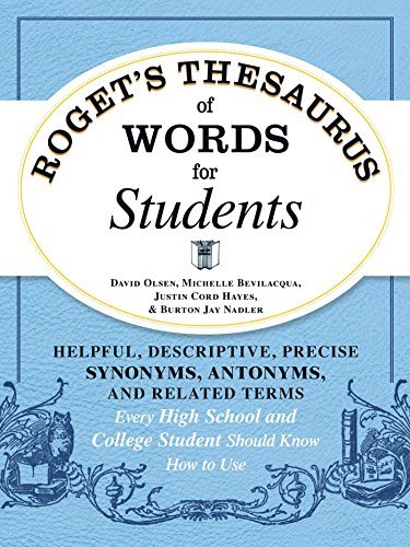 Roget's Thesaurus of Words for Students: Helpful, Descriptive, Precise Synonyms, Antonyms, and Related Terms Every High School and College Student Should Know How to Use (English Edition)
