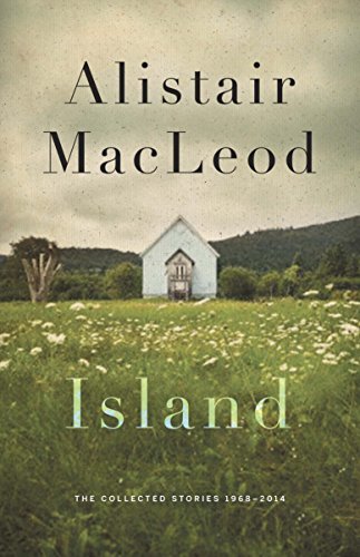 Island: The Collected Stories of Alistair MacLeod (English Edition)