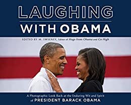 Laughing with Obama: A Photographic Look Back at the Enduring Wit and Spirit of President Barack Obama (English Edition)