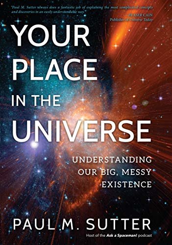 Your Place in the Universe: Understanding Our Big, Messy Existence (English Edition)