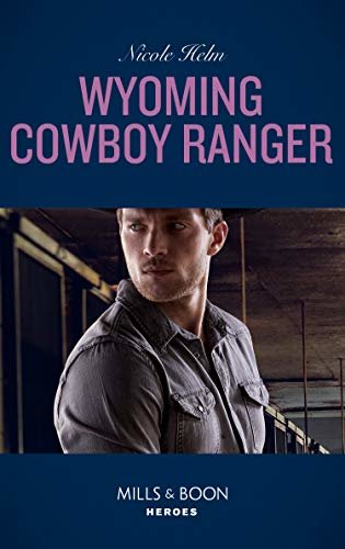 Wyoming Cowboy Ranger (Mills & Boon Heroes) (Carsons & Delaneys: Battle Tested, Book 3) (English Edition)
