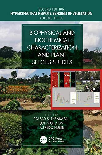 Biophysical and Biochemical Characterization and Plant Species Studies (Hyperspectral Remote Sensing of Vegetation, Second Edition Book 3) (English Edition)